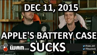 The WAN Show - iPhone Battery Case FAIL and Troll Insurance - Dec 11, 2015 The WAN Show - iPhone Battery Case FAIL and Troll Insurance - Dec 11, 2015