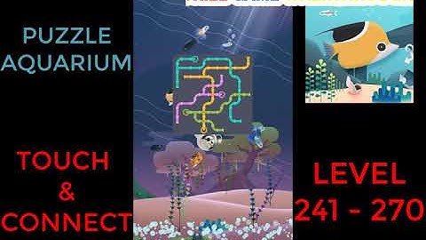 Puzzle Aquarium | Touch & Connect Level 241 - 270 | Walkthrough