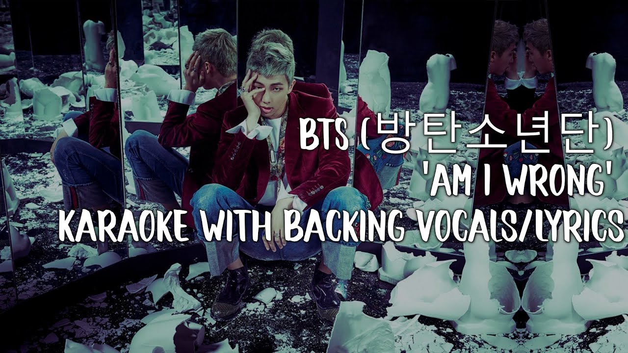 BTS (방탄소년단) 'Am I Wrong' Karaoke With Backing Vocals/Lyrics - YouTube