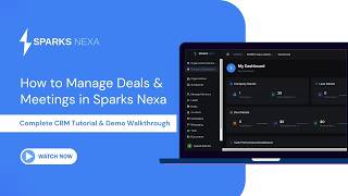 How to Manage Deals & Meetings in Sparks Nexa | Complete CRM Tutorial & Demo Walkthrough