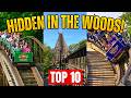 Top 10 Roller Coasters Hidden Deep In The Woods!