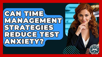 Can Time Management Strategies Reduce Test Anxiety? - Law School Prep Hub