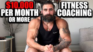 How to Make $10K/Month (or More) as a Fitness Coach | What No One Tells You