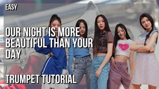 How to play Our Night Is More Beautiful Than Your Day by NewJeans on Trumpet (Tutorial)