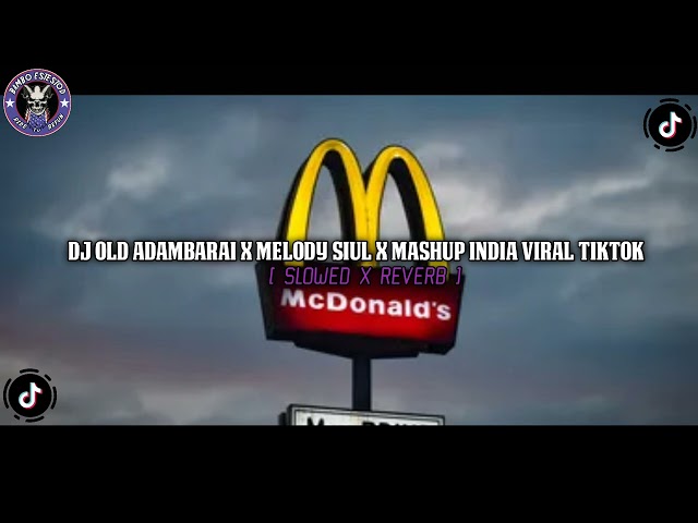 DJ OLD ADAMBARAI X MELODY SIUL X MASHUP INDIA VIRAL TIKTOK [ SLOWED X REVERB ] class=