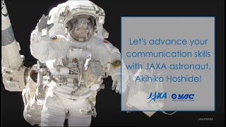 Let's advance your communication skills with JAXA astronaut, Akihiko Hoshide!