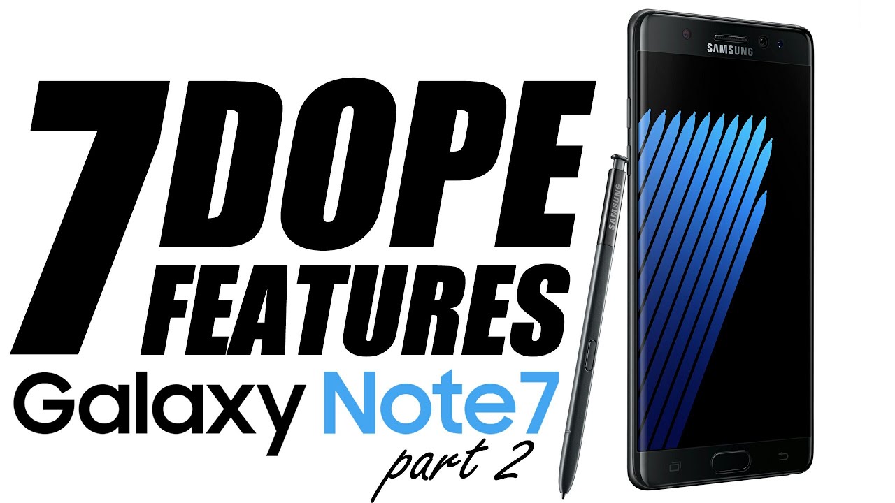 7 Dope Features From The Galaxy Note 7 Part 2 (NEW CODE)