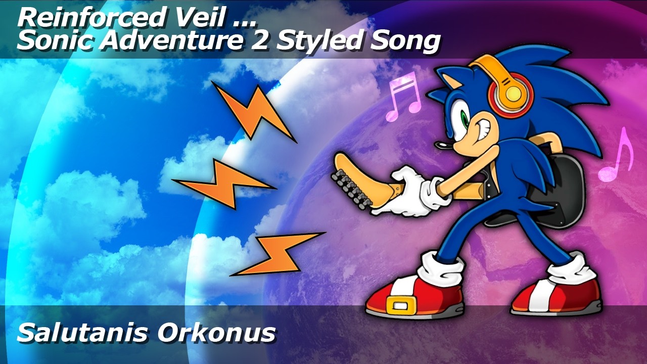 Reinforced Veil ... Sonic Adventure 2 Styled Song