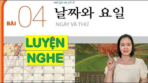TIẾNG HÀN SƠ CẤP 1 BÀI 4- LUYỆN NGHE