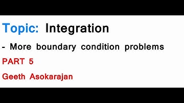 AS/A-Level Maths Integration PART 5 - More boundary condition problems