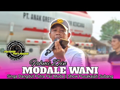 MODALE WANI - VOC : FAHMI | PUTRA PA'I MUDA | SHOW PUSAKAJATI SUBANG