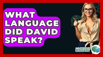 What Language Did David Speak? - The Language Library