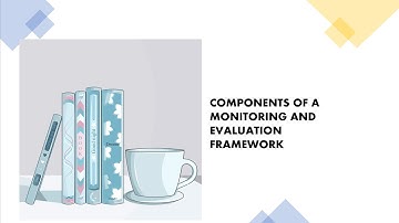 Components of a Monitoring and Evaluation Framework