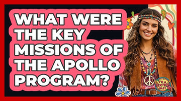 What Were The Key Missions Of The Apollo Program? - I