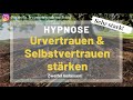 Hypnose um dein Urvertrauen und Selbstvertrauen zu stärken, Zweifel loslassen und in dich Vertrauen