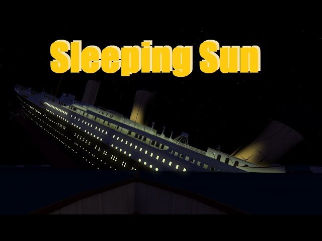 Sleeping Sun Roblox Titanic 2 0 Youtube - roblox britannic sleeping sun move