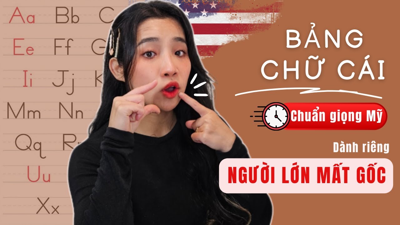 Bảng Chữ Cái dành cho người lớn mất gốc | Thạc sĩ TESOL tại Mỹ | IELTS 8.0