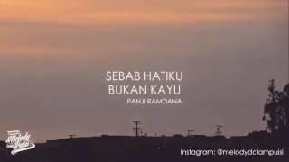 Sebab Hati ku bukan kayu. #panji ramdana