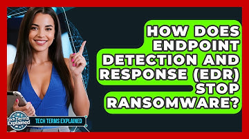 How Does Endpoint Detection And Response (EDR) Stop Ransomware? - Tech Terms Explained