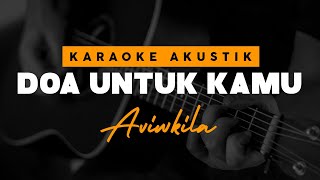 Doa Untuk Kamu - Aviwkila ( Karaoke Akustik )