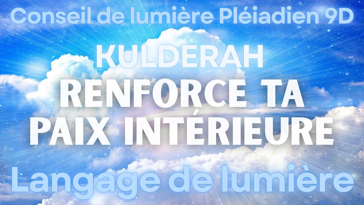 Renforce ta paix intérieure l Langage de lumière l Activation d'ADN l Conscience 5D l Nouvelle Terre