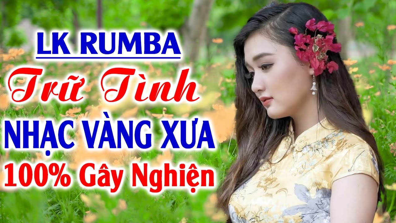 LK Rumba Trữ Tình Nhạc Vàng Xưa 100% Gây Nghiện ✅ LK Nhạc Sống Rumba Hải Ngoại Còn Mãi Với Thời Gian