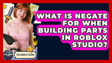 What Is Negate For When Building Parts In Roblox Studio? - Open World Tycoons
