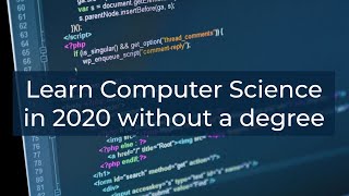 Learn Computer Science in 2020 Without a Degree