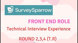 SurveySparrow Front End Role | Technical Interview Experience Rounds 2, 3 & 4 | Placement Guide