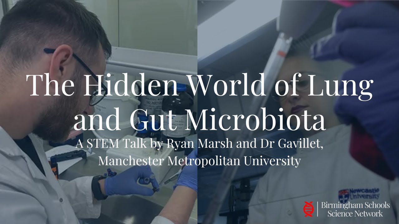 STEM Talk: The Hidden World of Lung and Gut Microorganisms By Ryan Marsh and Dr Gavillet