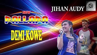 Download Lagu JIHAN AUDY TERBARU 2019 - NEW PALLAPA CAK MET KY AGENG | FULL LIRIK DEMI KOWE KOPLO PALAPA