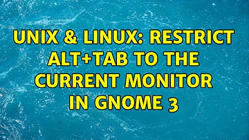 Unix & Linux: Restrict Alt+Tab to the current monitor in Gnome 3 (2 Solutions!!)