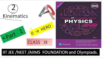 Class 9 Part 1 Kinematics for Foundation of IIT/NEET/AIIMS and Olympiads .