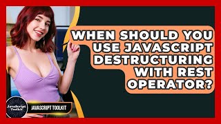 When Should You Use JavaScript Destructuring With Rest Operator? - JavaScript Toolkit Wealth