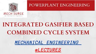 integrated gasifier based combined cycle system | mechanical engineering | #lectures