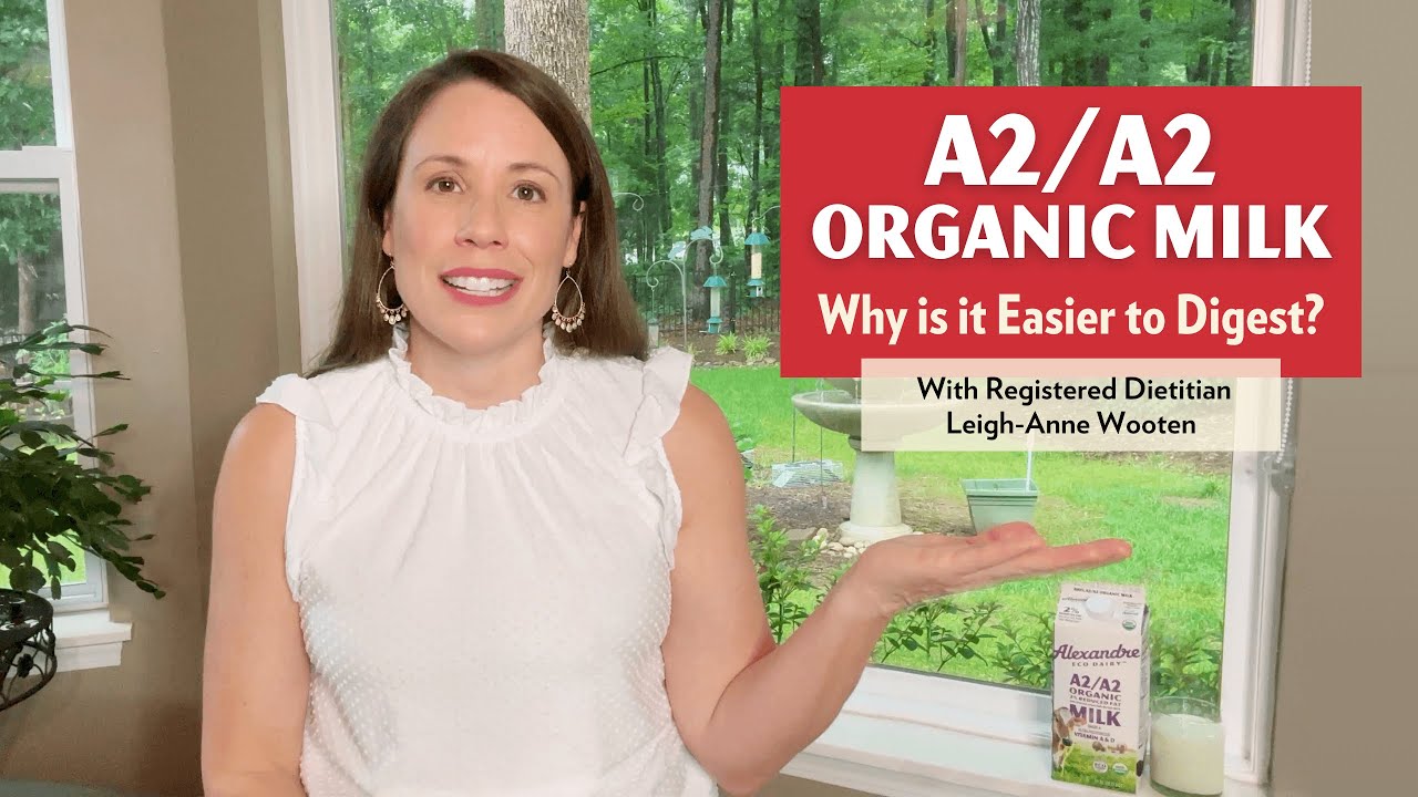 Why is A2/A2 Organic Milk Easier to Digest? With Leigh Anne Wooten RD YouTube