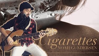 Cigarettes - Noah Gundersen (Cover)