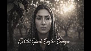 Erkilet Güzeli Bağlar Bozuyor Kayseri Türküsü Anadolu’nun Yüreği