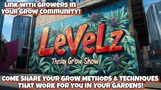 THE AMAZING CANNABIS GROW & SHOW WITH LEVELZ & THE GROW COMMUNITY! LIVE HARVEST & WE SHOWIN GROWS!!