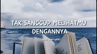 𝐀𝐝𝐞𝐥𝐢𝐪𝐮𝐞 - 𝐓𝐀𝐊𝐒𝐀𝐍𝐆𝐆𝐔𝐏 𝐌𝐄𝐋𝐈𝐇𝐀𝐓𝐌𝐔 𝐃𝐄𝐍𝐆𝐀𝐍𝐍𝐘𝐀  (𝐋𝐢𝐫𝐢𝐤 𝐋𝐚𝐠𝐮) 𝐓𝐞𝐫𝐥𝐮𝐤𝐚 𝐃𝐚𝐧 𝐌𝐞𝐧𝐚𝐧𝐠𝐢𝐬 𝐓𝐚𝐩𝐢 𝐊𝐮𝐭𝐞𝐫𝐢𝐦𝐚