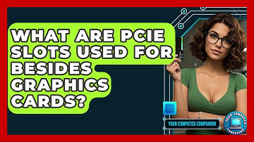 What Are PCIe Slots Used For Besides Graphics Cards? - Your Computer Companion