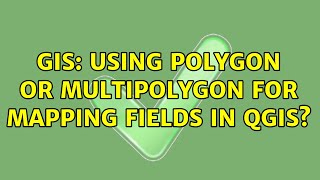 GIS: Using Polygon or Multipolygon for mapping fields in QGIS?