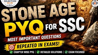 PYQ -STONE AGE || SSC CGL,CHSL,MTS,DSSSB || SUNIL EDUCATION POINT - SELECTION HUB