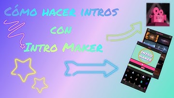 Cómo hacer intros con Intro Maker