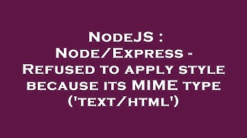 NodeJS : Node/Express - Refused to apply style because its MIME type (