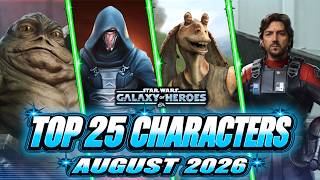 The Top 25 Characters in SWGOH for August 2026!!!  (no Galactic Legends)