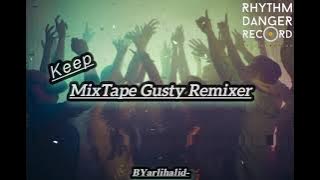 MIXTAPE - GUSTY REMIXER ( KEEP ) - BYarlihalid _ Cocok _ Buat _ Acara‼️