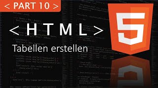 HTML Tabellen erstellen [Part 10 HTML Tutorial]