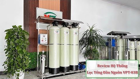 Review Hệ Thống Lọc Tổng Đầu Nguồn VPT-03B - Xử Lý Nước Việt Phát