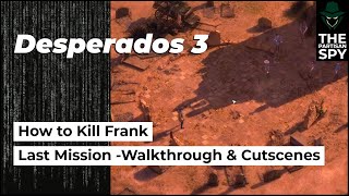 Desperados 3 Last Mission Walkthrough | How to Kill Frank | Cutscene